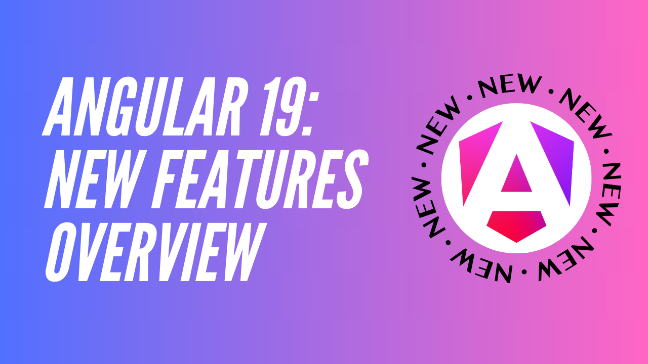 Angular 19 - Le 5 Novità Che Cambieranno il Tuo Modo di Sviluppare