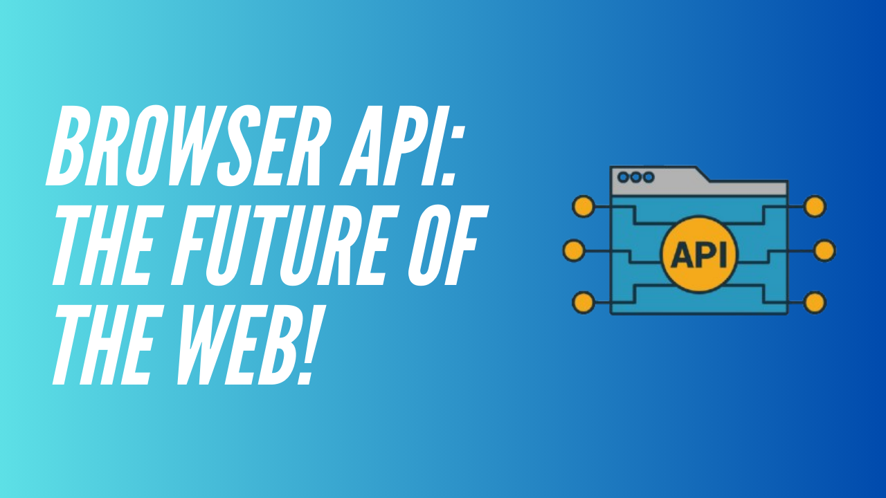 Esplorando il Futuro del Web: Le API dei Browser che Trasformano l'Esperienza Utente