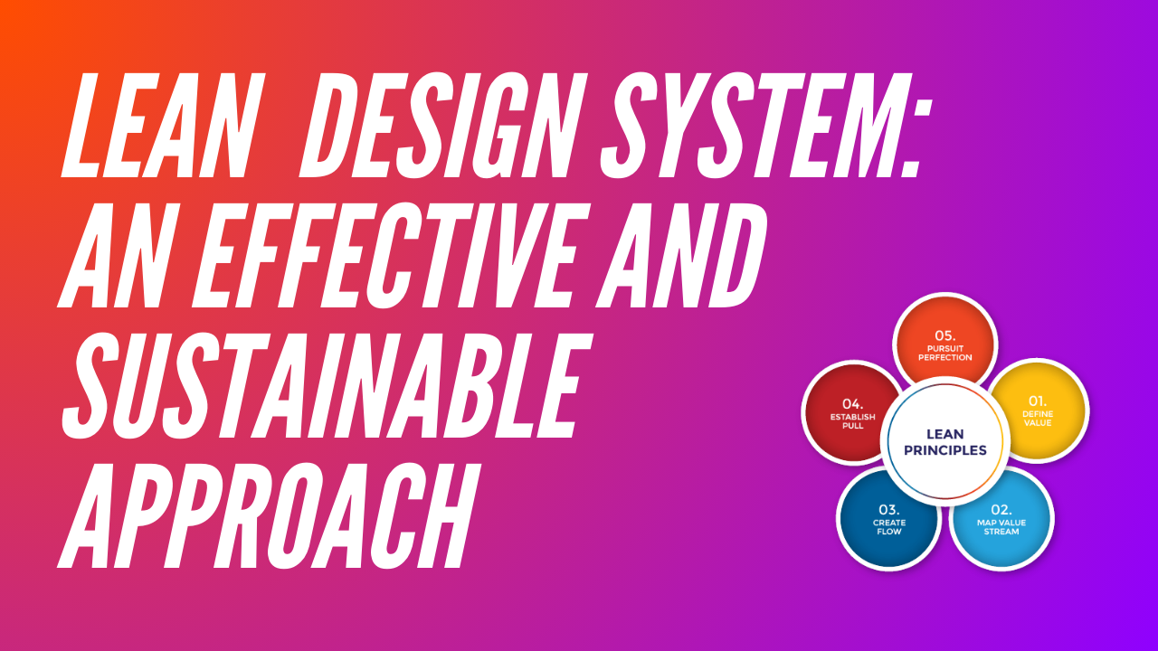 Adottare una Metodica Lean per il Design System: Un Approccio Efficace e Sostenibile