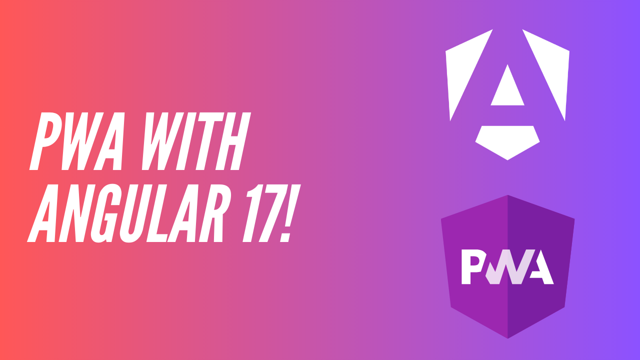 Angular 17 e PWA: Come Realizzare un'Esperienza Web Avanzata